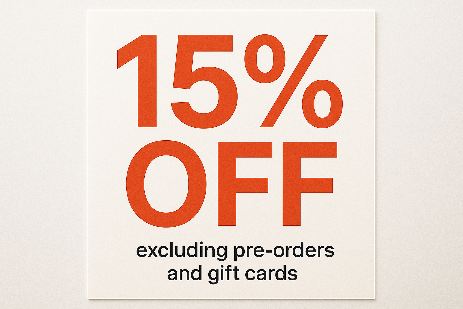 15% off sale sign with small print saying excluding pre-orders and gift cards